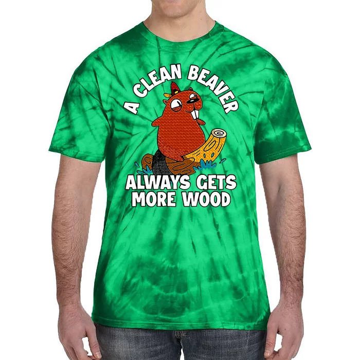 A Clean Beaver Always Gets More Wood Tie-Dye T-Shirt