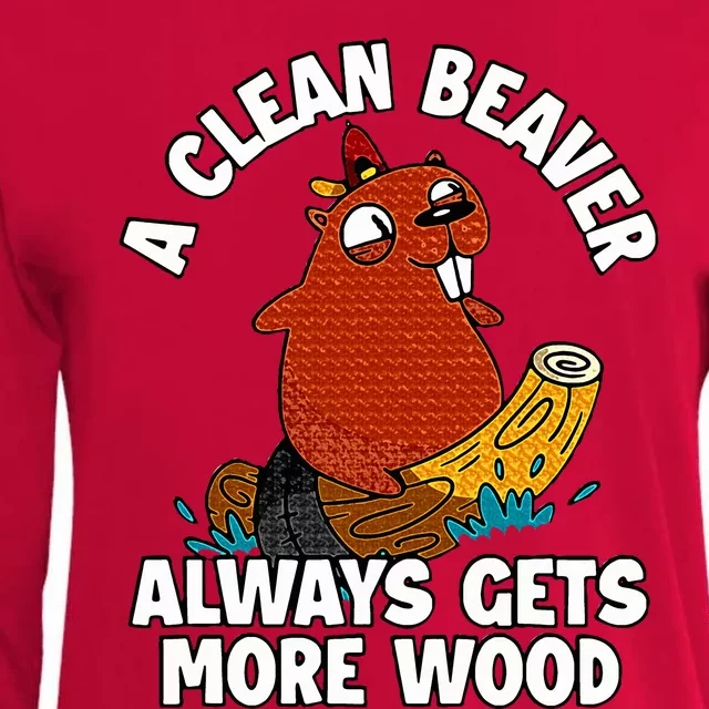 A Clean Beaver Always Gets More Wood Womens Cotton Relaxed Long Sleeve T-Shirt