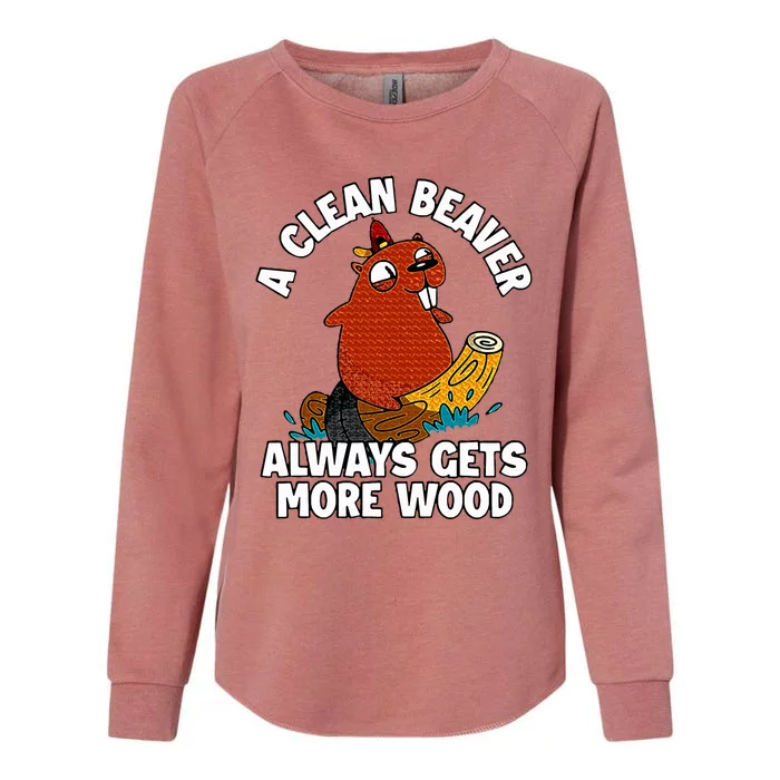 A Clean Beaver Always Gets More Wood Womens California Wash Sweatshirt