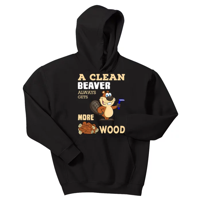 A Clean Beaver Always Gets More Wood Adult Humor Funny Kids Hoodie