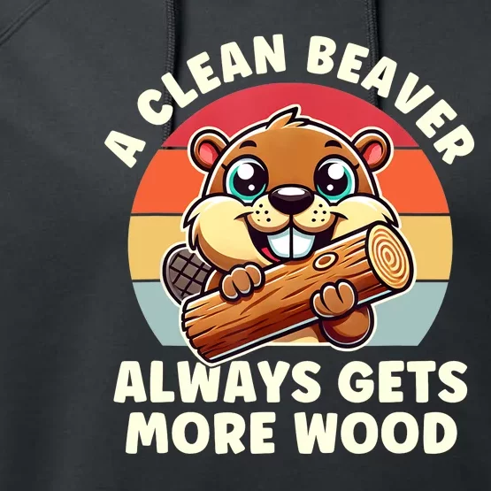 A Clean Beaver Always Gets More Wood Adult Humor Performance Fleece Hoodie