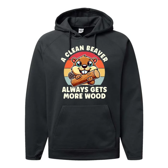 A Clean Beaver Always Gets More Wood Adult Humor Performance Fleece Hoodie