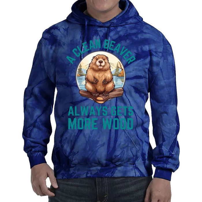 A Clean Beaver Always Gets More Wood Tie Dye Hoodie