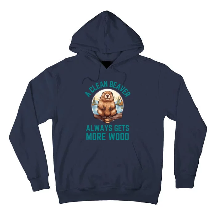 A Clean Beaver Always Gets More Wood Tall Hoodie