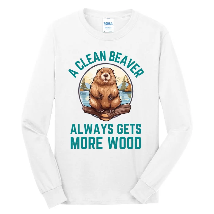 A Clean Beaver Always Gets More Wood Tall Long Sleeve T-Shirt