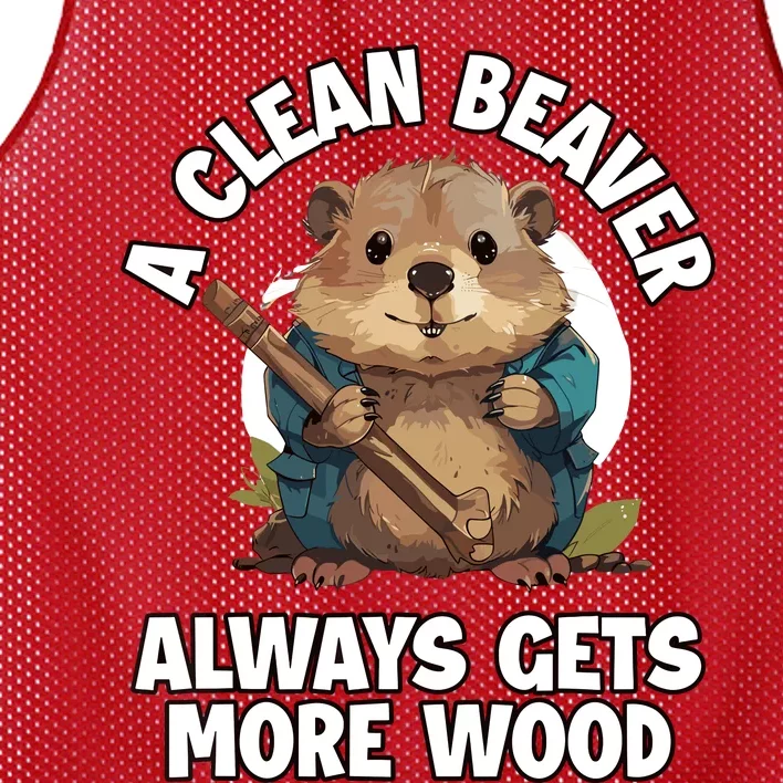 A Clean Beaver Always Gets More Wood Mesh Reversible Basketball Jersey Tank