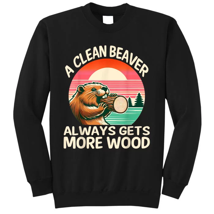 A Clean Beaver Always Gets More Wood Funny Adult Joke Sweatshirt