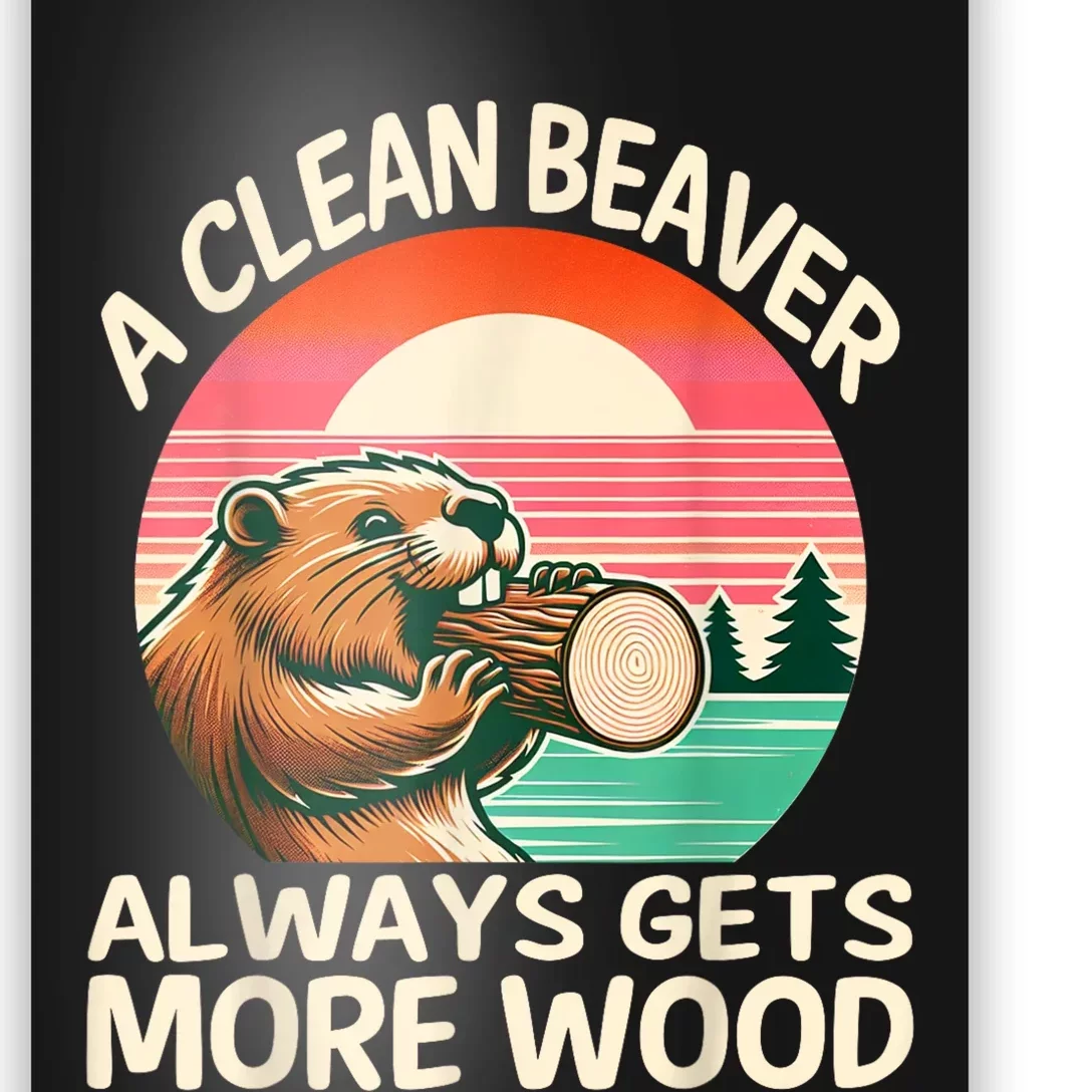 A Clean Beaver Always Gets More Wood Funny Adult Joke Poster