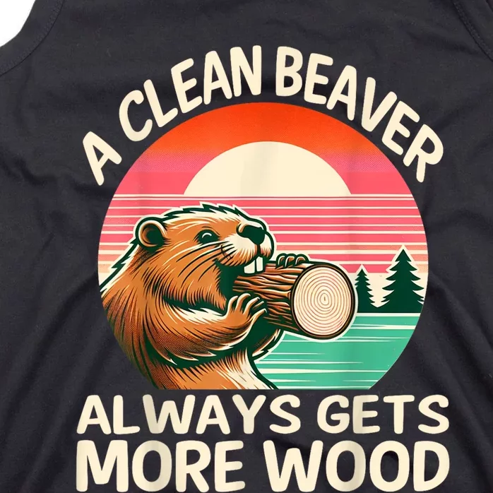 A Clean Beaver Always Gets More Wood Funny Adult Joke Tank Top