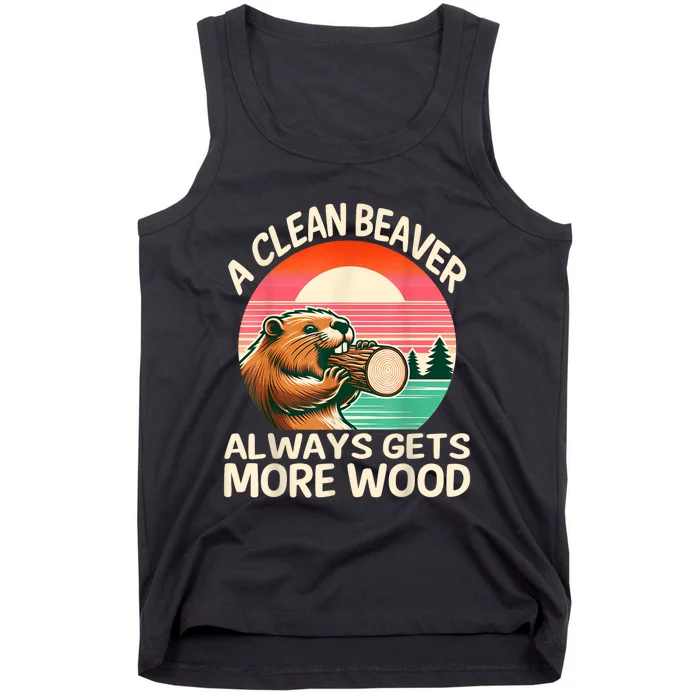 A Clean Beaver Always Gets More Wood Funny Adult Joke Tank Top