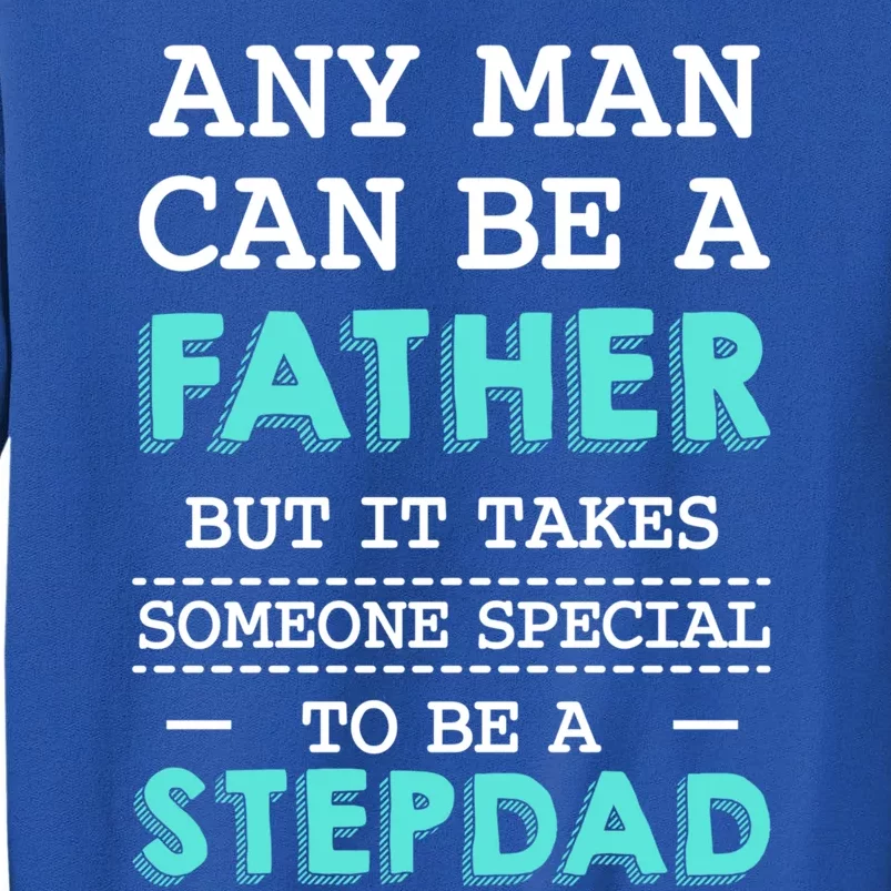 Any Can Be Father Someone Special Stepdad Father's Day Gift Sweatshirt