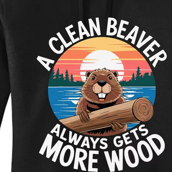 A Clean Beaver Always Gets More Wood Women's Pullover Hoodie