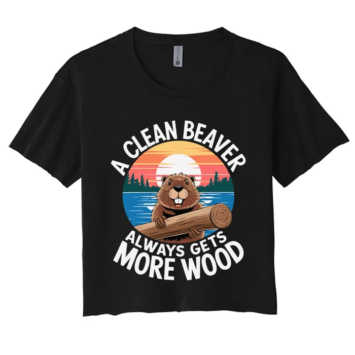 A Clean Beaver Always Gets More Wood Women's Crop Top Tee