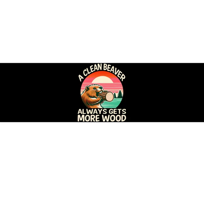 A Clean Beaver Always Gets More Wood Funny Adult Joke Bumper Sticker