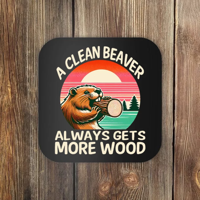 A Clean Beaver Always Gets More Wood Funny Adult Joke Coaster