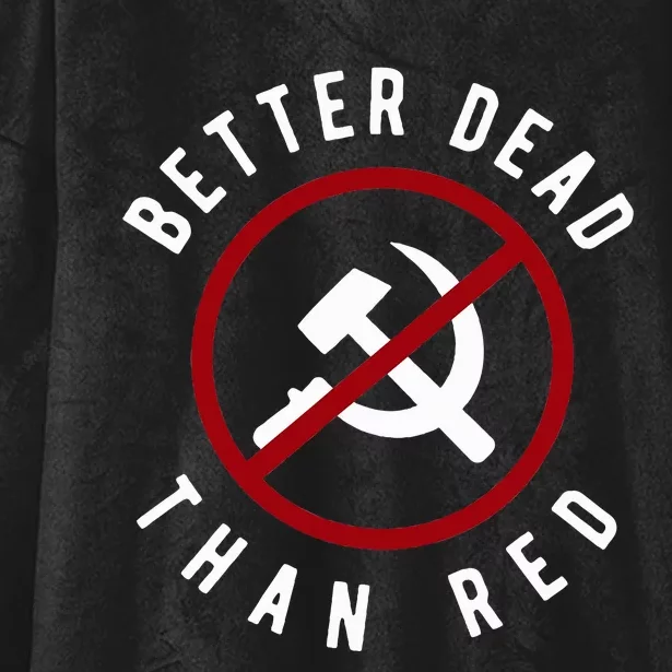 Anti Communism Better Dead Than Red Anti Socialism Hooded Wearable Blanket