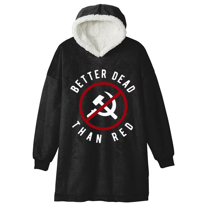 Anti Communism Better Dead Than Red Anti Socialism Hooded Wearable Blanket