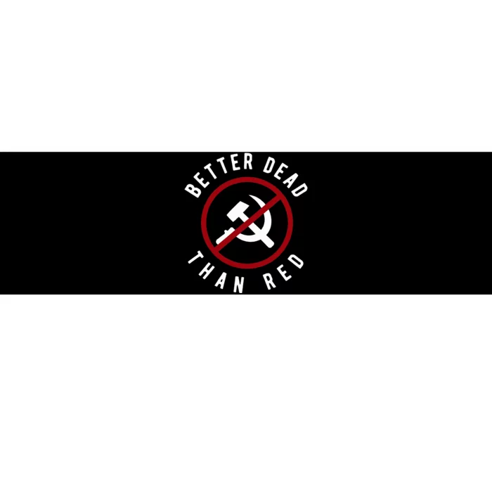 Anti Communism Better Dead Than Red Anti Socialism Bumper Sticker