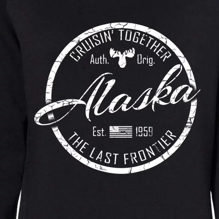 Alaska Cruise Cruisin Together Last Frontier Distressed Text Great Gift Womens California Wash Sweatshirt