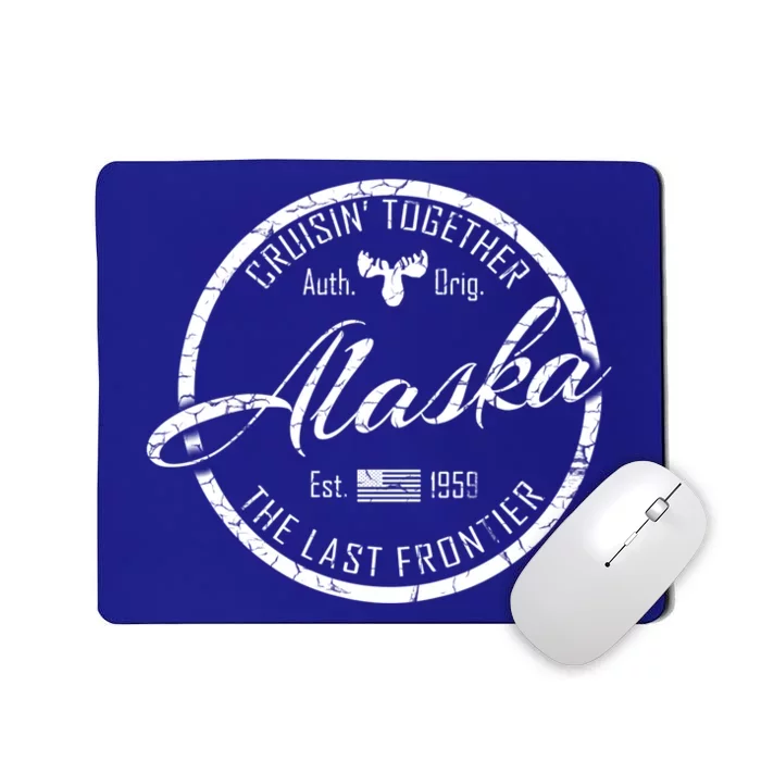 Alaska Cruise Cruisin Together Last Frontier Distressed Text Great Gift Mousepad