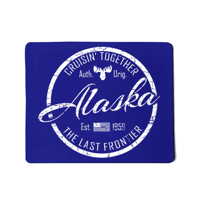 Alaska Cruise Cruisin Together Last Frontier Distressed Text Great Gift Mousepad