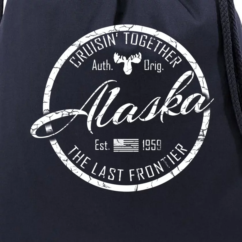 Alaska Cruise Cruisin Together Last Frontier Distressed Text Great Gift Drawstring Bag