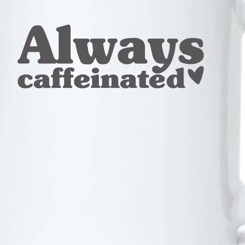 Always Caffeinated Coffee Lover Cute Black Color Changing Mug