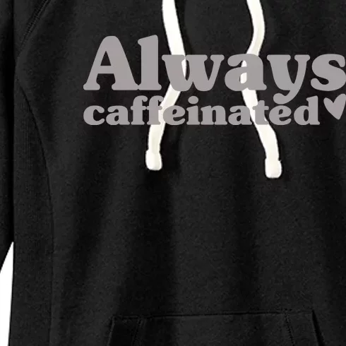 Always Caffeinated Coffee Lover Cute Women's Fleece Hoodie