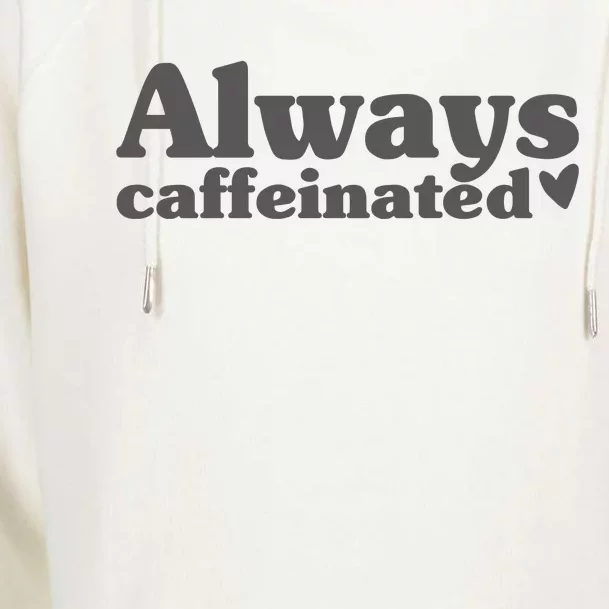 Always Caffeinated Coffee Lover Cute Womens Funnel Neck Pullover Hood