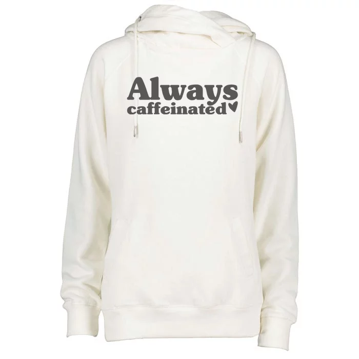 Always Caffeinated Coffee Lover Cute Womens Funnel Neck Pullover Hood