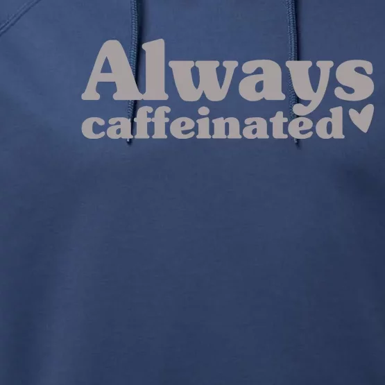 Always Caffeinated Coffee Lover Cute Performance Fleece Hoodie