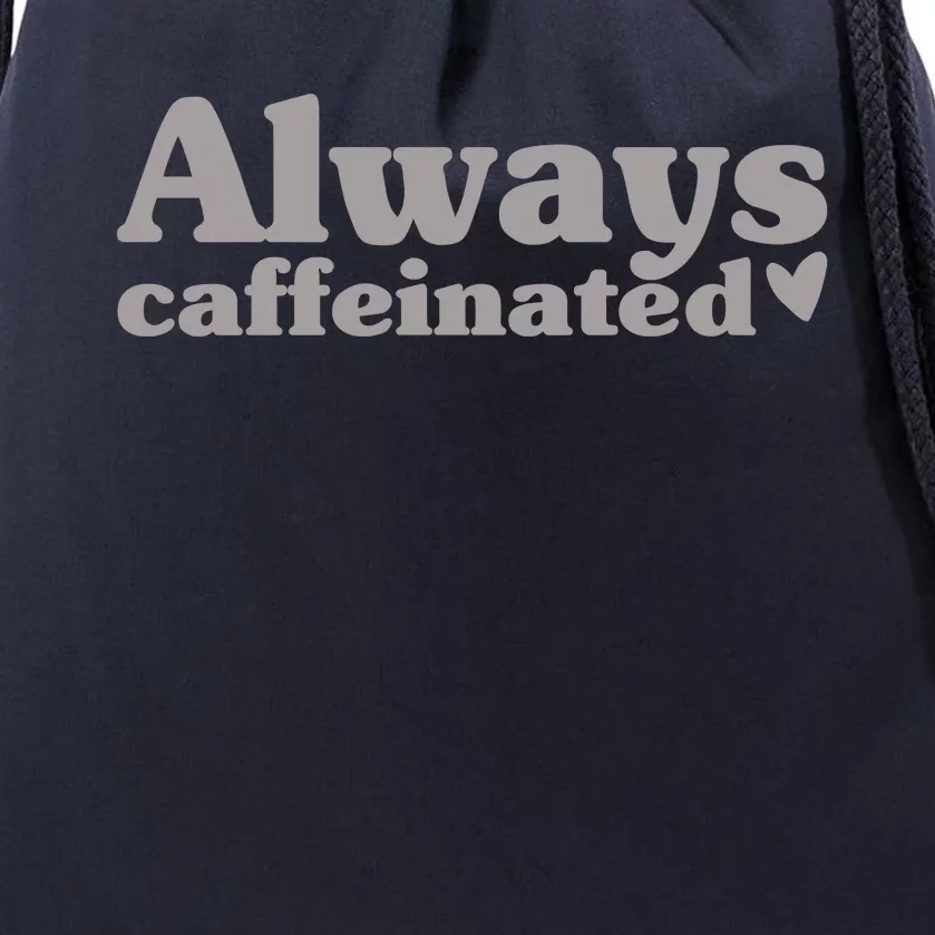 Always Caffeinated Coffee Lover Cute Drawstring Bag