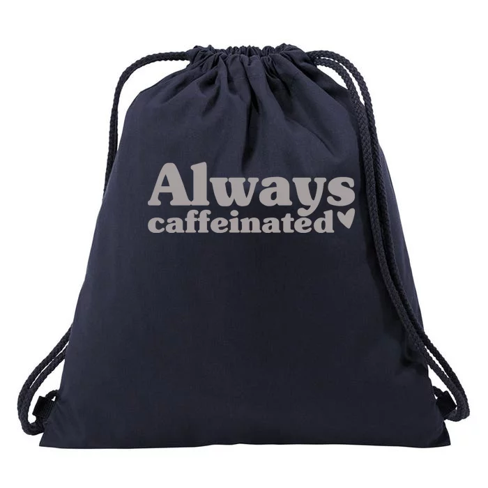 Always Caffeinated Coffee Lover Cute Drawstring Bag