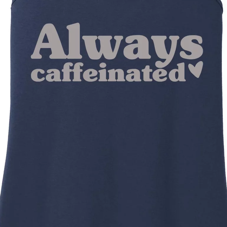 Always Caffeinated Coffee Lover Cute Ladies Essential Tank