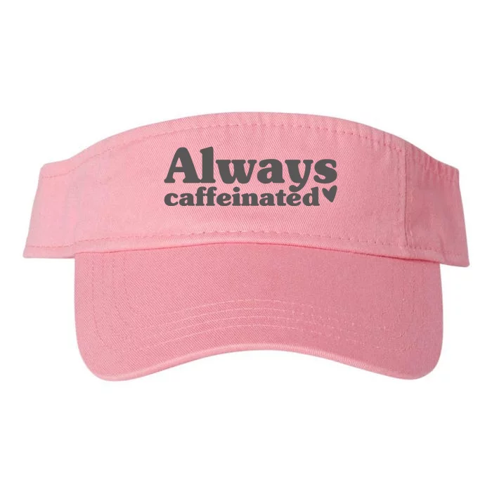 Always Caffeinated Coffee Lover Cute Valucap Bio-Washed Visor