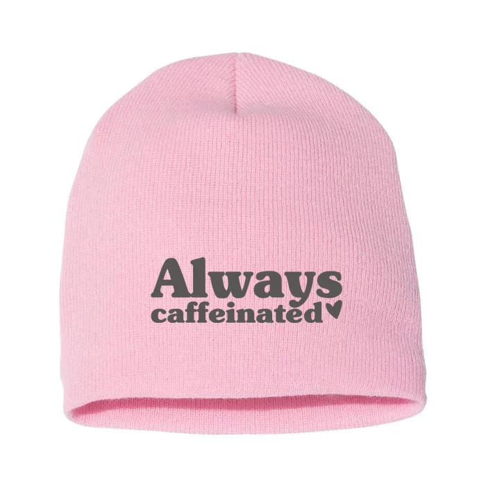 Always Caffeinated Coffee Lover Cute Short Acrylic Beanie