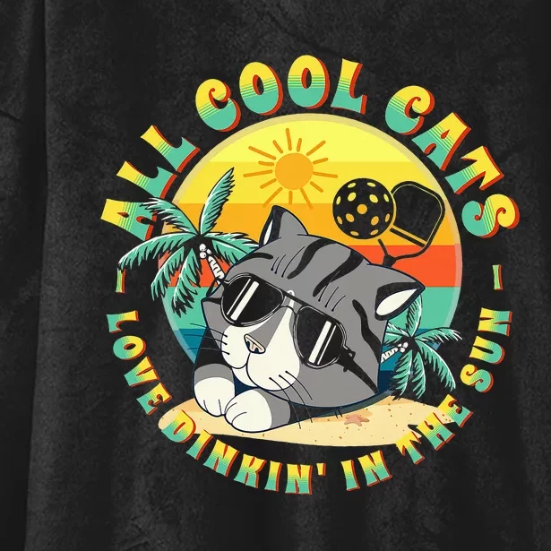 All Cool Cats Love Dinkin' In The Sun For Pickleball Fans Hooded Wearable Blanket