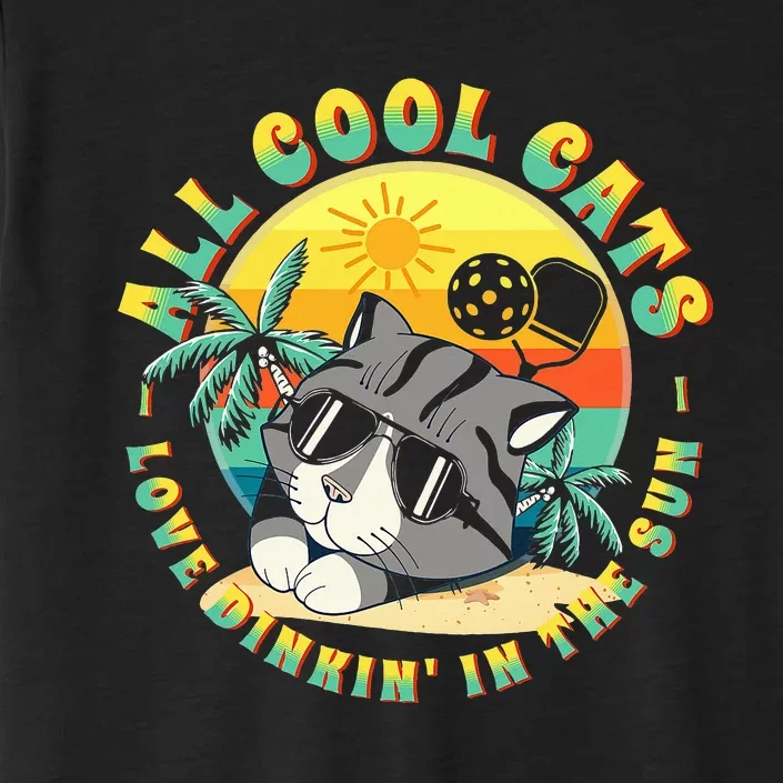 All Cool Cats Love Dinkin' In The Sun For Pickleball Fans ChromaSoft Performance T-Shirt