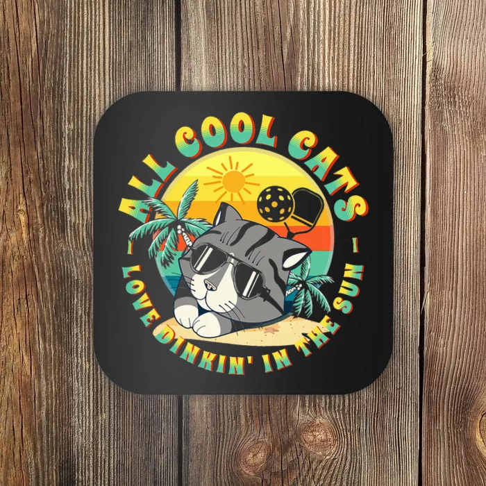 All Cool Cats Love Dinkin' In The Sun For Pickleball Fans Coaster