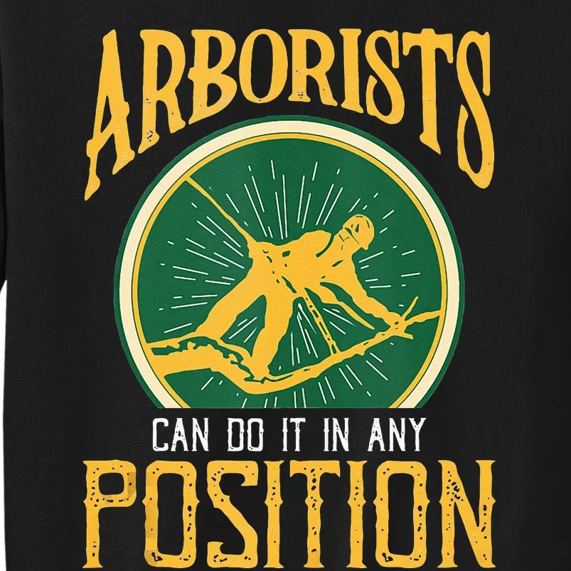 Arborists Can Do It In Any Position Arborist Tall Sweatshirt