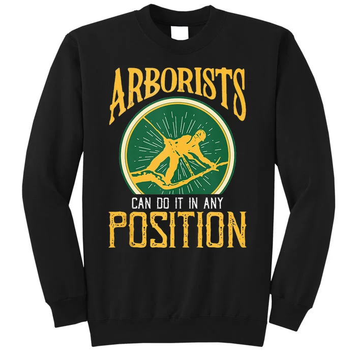 Arborists Can Do It In Any Position Arborist Tall Sweatshirt