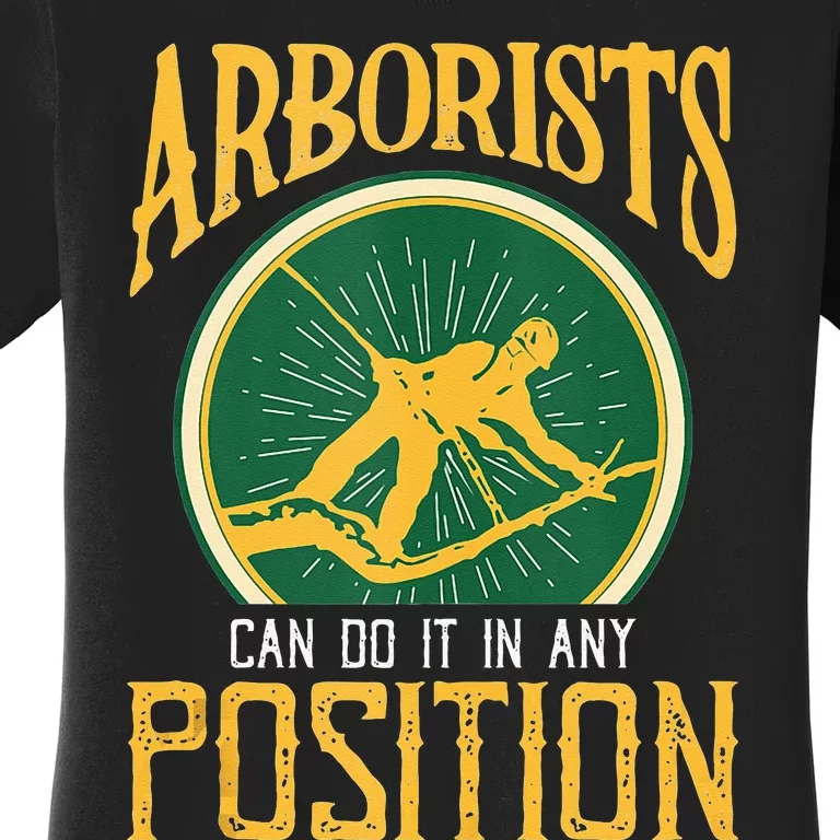 Arborists Can Do It In Any Position Arborist Women's T-Shirt