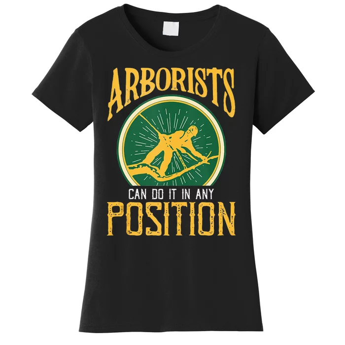 Arborists Can Do It In Any Position Arborist Women's T-Shirt