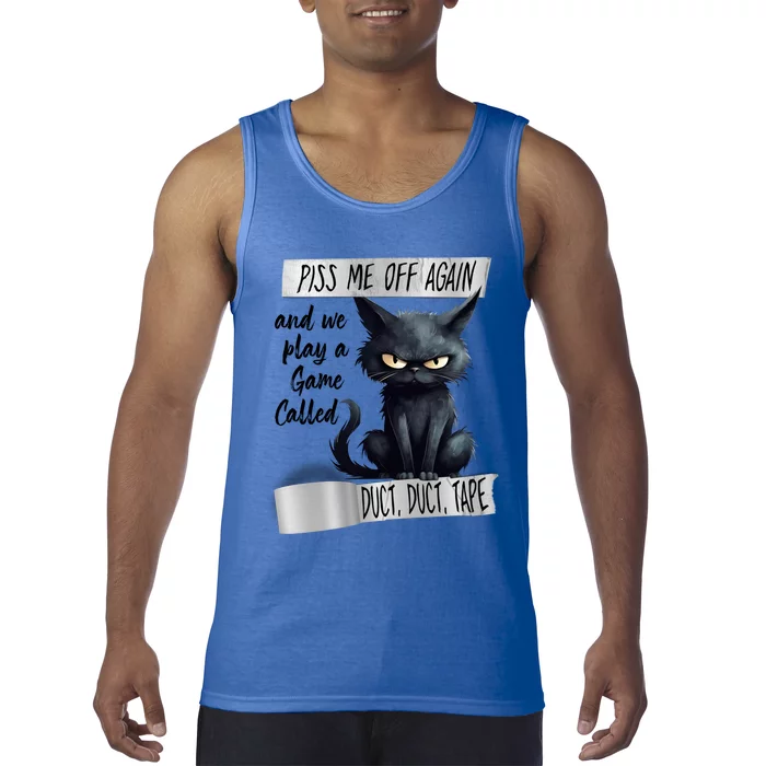 Angry Cat Design Piss Me Off Again And We Play A Game Gift Tank Top