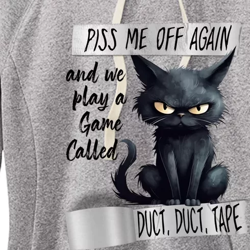 Angry Cat Design Piss Me Off Again And We Play A Game Gift Women's Fleece Hoodie