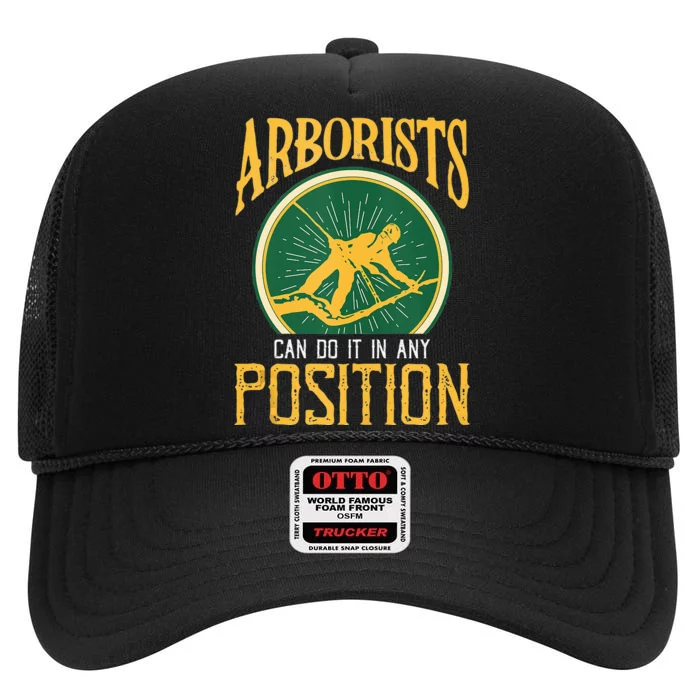 Arborists Can Do It In Any Position Arborist High Crown Mesh Trucker Hat