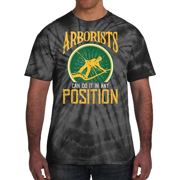 Arborists Can Do It In Any Position Arborist Tie-Dye T-Shirt