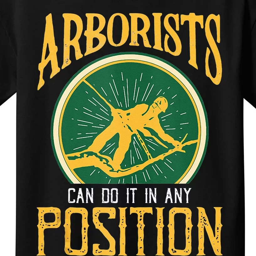 Arborists Can Do It In Any Position Arborist Kids T-Shirt