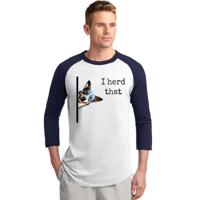 Australian Cattle Dog Owner Funny I Herd That Blue Heeler Baseball Sleeve Shirt