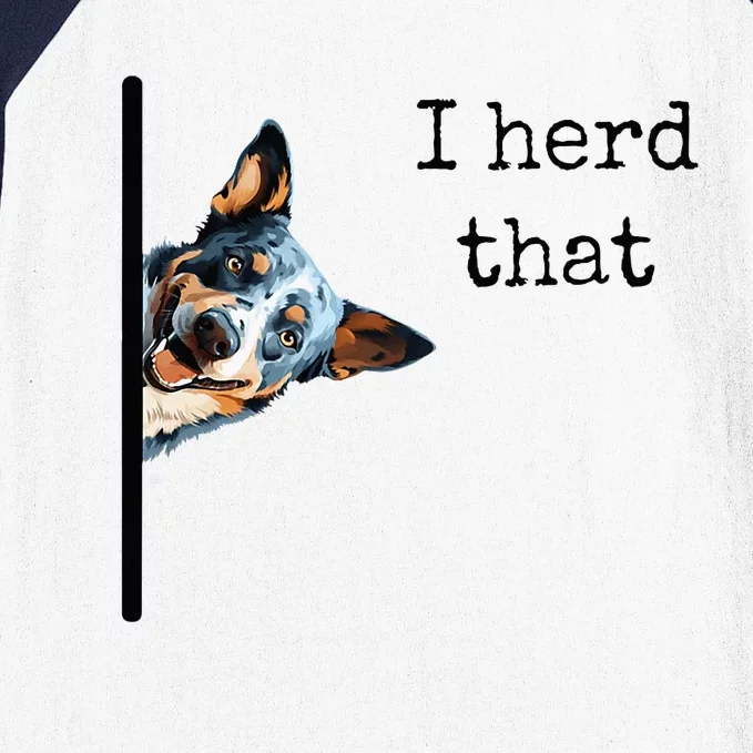 Australian Cattle Dog Owner Funny I Herd That Blue Heeler Baseball Sleeve Shirt